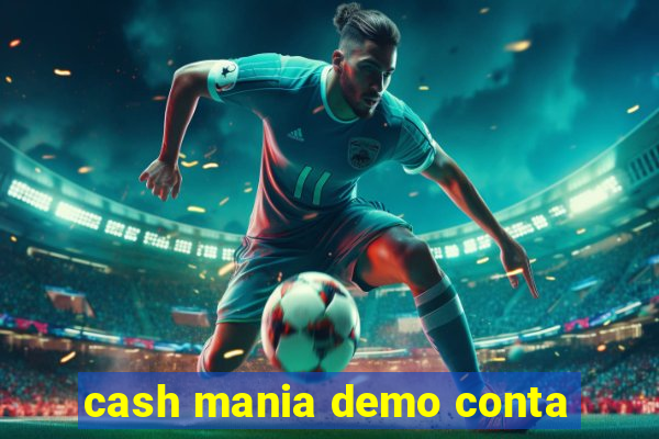 cash mania demo conta